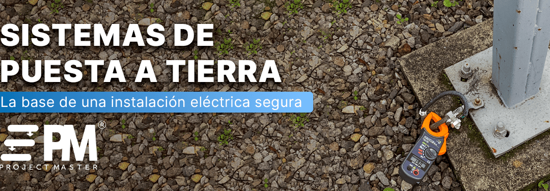 Todo sobre Sistemas de Puesta a Tierra: Seguridad y Eficacia